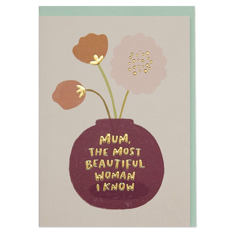 Mum the most beautiful woman I know