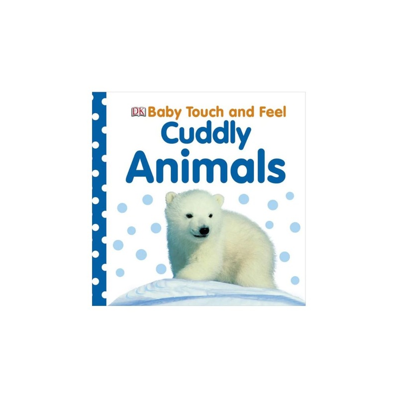 DK Books – Baby Touch and Feel Cuddly Animals